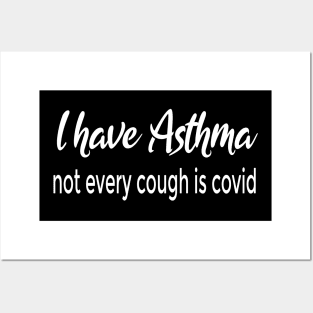 I Have Asthma - Not Every Cough is COVID Posters and Art